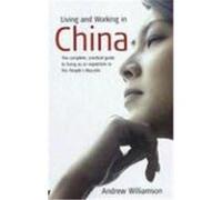 Living and Working in China: The Complete, Practical Guide to Living as an Expatriate in the People's Republic Williamson, Andrew (Auteur)