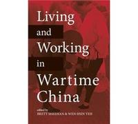 Living and Working in Wartime China by Sophia Lee Sophia Lee (Auteur)