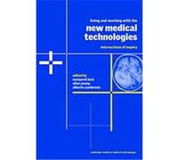 Living and Working With New Medical Technologies, Cambridge Studies in Medical Anthropology, 8