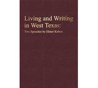 Living and Writing in West Texas: Two Speeches by Elmer Kelton