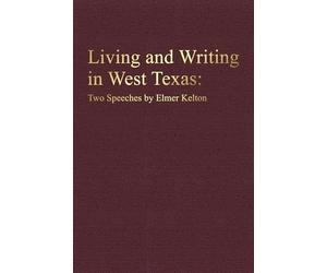 Living and Writing in West Texas: Two Speeches by Elmer Kelton