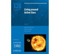 Living Around Active Stars Iau S328 Dibyendu Nandy, Adriana Valio , Pascal Observatoires Du Pic Du Midi Et De Toulouse Petit (Auteur)