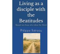 Living as a disciple with the Beatitudes: Blessed are those who follow the Word