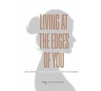 Living at the Edges of You: Boundaries, Identity, and Learning Not to Disappear