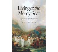 Living at the Mercy Seat: Expositions of the Scriptures