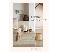 Living Ayurveda by Claire Ragozzino Claire Ragozzino (Auteur)