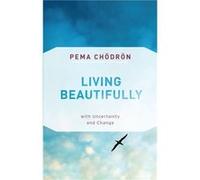 Living Beautifully by Pema Chodron Unknown (Auteur)