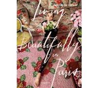 Living Beautifully in Paris Mathilde Favier (Auteur), Frédérique Dedet (Auteur)
