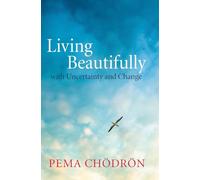 Living Beautifully: with Uncertainty and Change