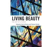 Living Beauty: The Art of Liturgy (Celebrating Faith: Explorations in Latino Spirituality and Theology)