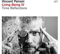 Living Being IV: Time Reflections by Vincent Peirani [CD] NEUF