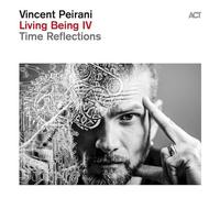 Vincent Peirani – Living Being IV – Time Reflections – Vinyle LP 180 g – A.C.T.
