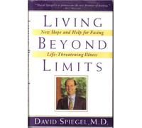 Living Beyond Limits: New Hope and Help for Facing Life-Threatening Illness