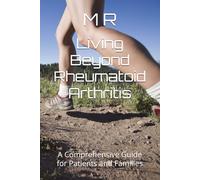 Living Beyond Rheumatoid Arthritis: A Comprehensive Guide for Patients and Families