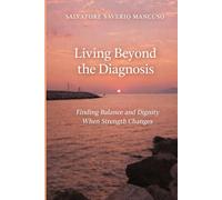 Living Beyond the Diagnosis: How to Rebuild Identity, Dignity, and Purpose After a Life-Changing Diagnosis