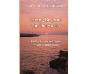Living Beyond the Diagnosis: How to Rebuild Identity, Dignity, and Purpose After a Life-Changing Diagnosis
