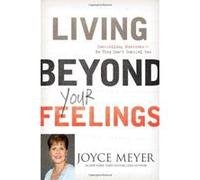 Living Beyond Your Feelings: Controlling Emotions So They Don't Control You