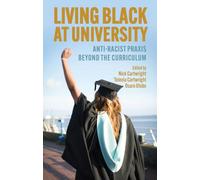 Living Black at university: Anti-racist praxis beyond the curriculum