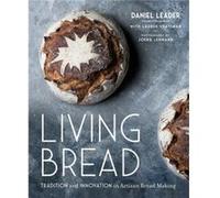 Living Bread by Daniel Leader Unknown (Auteur)