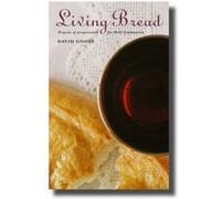 Living Bread: Prayers of Preparation for Holy Communion: Prayers and Preparation for Holy Communion Goode, David (Auteur)