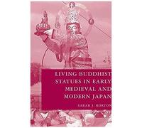 Living Buddhist Statues In Early Medieval And Modern Japan