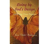 Living By God's Design: Fulfilling Your Purpose