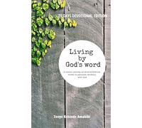 Living by God's word (21 days devotional): A classic journey on diverse biblical truths to personal intimacy with God