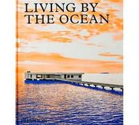 Living by the Ocean by Phaidon Editors Phaidon Editors (Auteur)