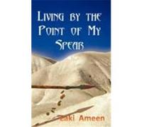 Living by the Point of My Spear Ameen, Zaki (Auteur)