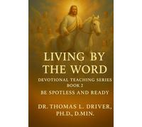 Living By The Word: Devotional Teaching Series BOOK 2 On Be Spotless And Ready