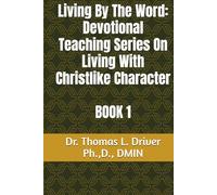 Living By The Word: Devotional Teaching Series On Living With Christlike Character BOOK 1