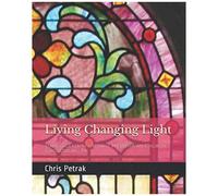 Living Changing Light: Stained Glass In The First Presbyterian Church, Stroudsburg, Pa