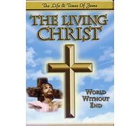 Living Christ World Without End