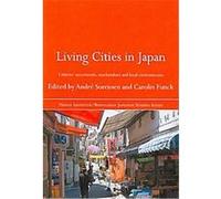 Living Cities in Japan, Nissan Institute/Routledge Japanese Studies Series Andre Sorensen (Auteur)