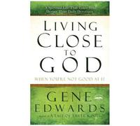 Living Close To God (When You're Not Good At It)