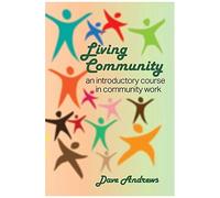 Living Community: An Introductory Course In Community Work