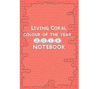 Living Coral Colour Of The Year 2019 Notebook: 200 Pages Of 15cm X 22cm Blank And Lined Pages To Doodle Or Draw Designs Take Notes Or Journal And Illustrate