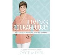 Living Courageously: You Can Face Anything, Just Do It Afraid (Paperback) Joyce Meyer, (Auteur)