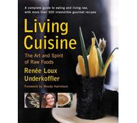 Living Cuisine: The Art and Spirit of Raw Foods