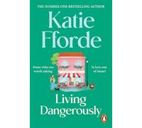 Living Dangerously: The feel-good escapist rom com from the Sunday Times bestselling author of A Cottage in the Country