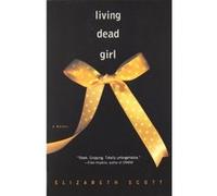 Living Dead Girl Elizabeth Scott (Auteur)