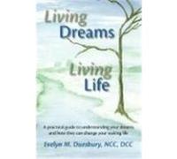 Living Dreams, Living Life: A Practical Guide to Understanding Your Dreams and How They Can Change Your Waking Life Duesbury, Evelyn M. (Auteur)