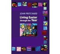 Living Easter Through the Year Pritchard, John (Auteur)