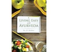 Living Easy With Ayurveda by Dr Jv Hebbar Dr Jv Hebbar (Auteur)