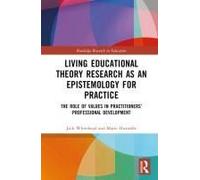 Living Educational Theory Research As An Epistemology For Practice