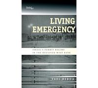 Living Emergency: Israel's Permit Regime in the Occupied West Bank
