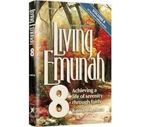 Living Emunah Volume 8 Achieving A Life of Serenity Through Faith