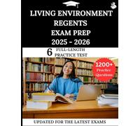 Living Environment Regents Exam Prep 2025 - 2026: Your All-in-One Prep to Success with Practice Questions, Detailed Explanations, and Expert Strategies