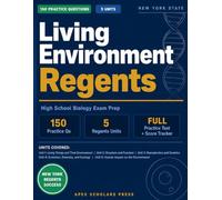Living Environment Regents: High School Biology Exam Prep with 150 Practice Questions, Answer Explanations Across 5 Units, Full Practice Test, and Score Tracker for New York Regents Success