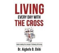 Living Every Day With The Cross
